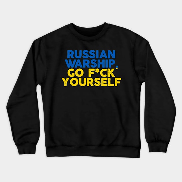 Ukrain Pride Russian Warship Go Fuck Yourself Quote Crewneck Sweatshirt by Swagazon